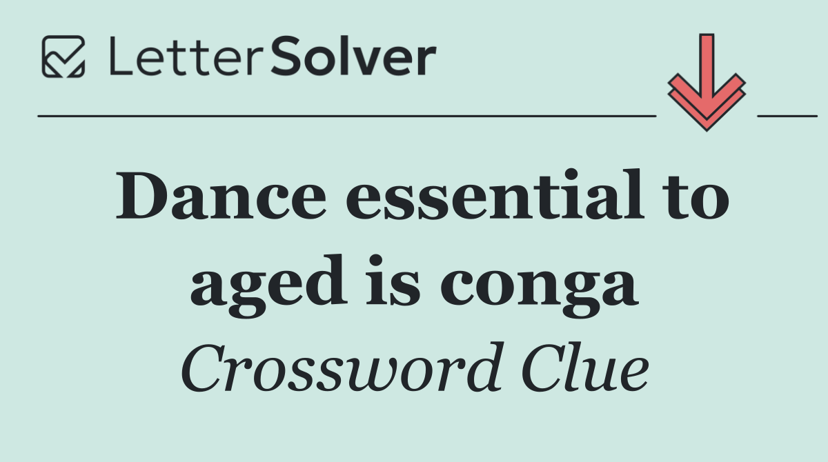 Dance essential to aged is conga
