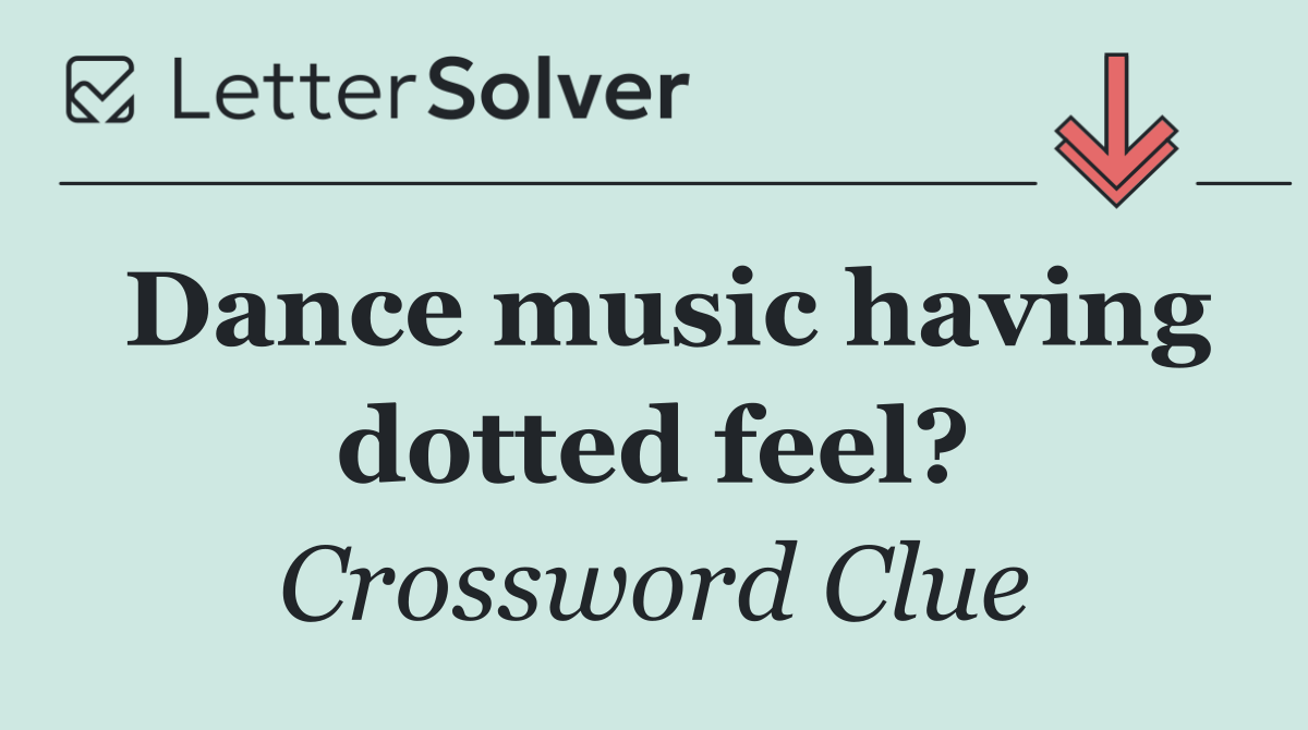 Dance music having dotted feel?