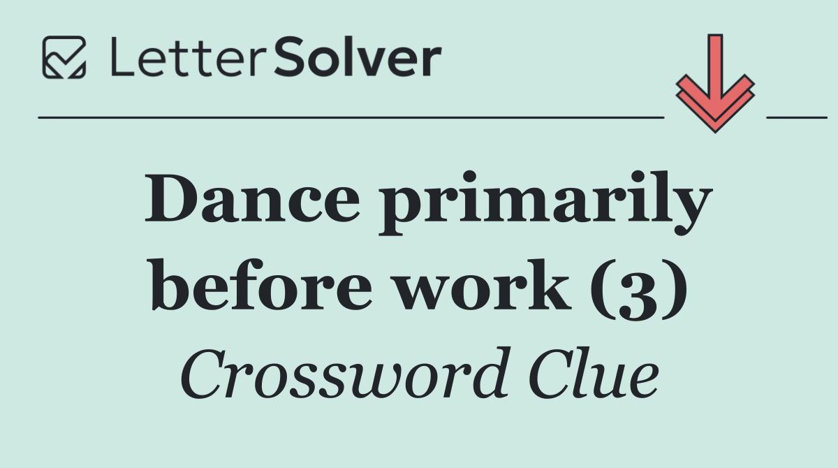 Dance primarily before work (3)
