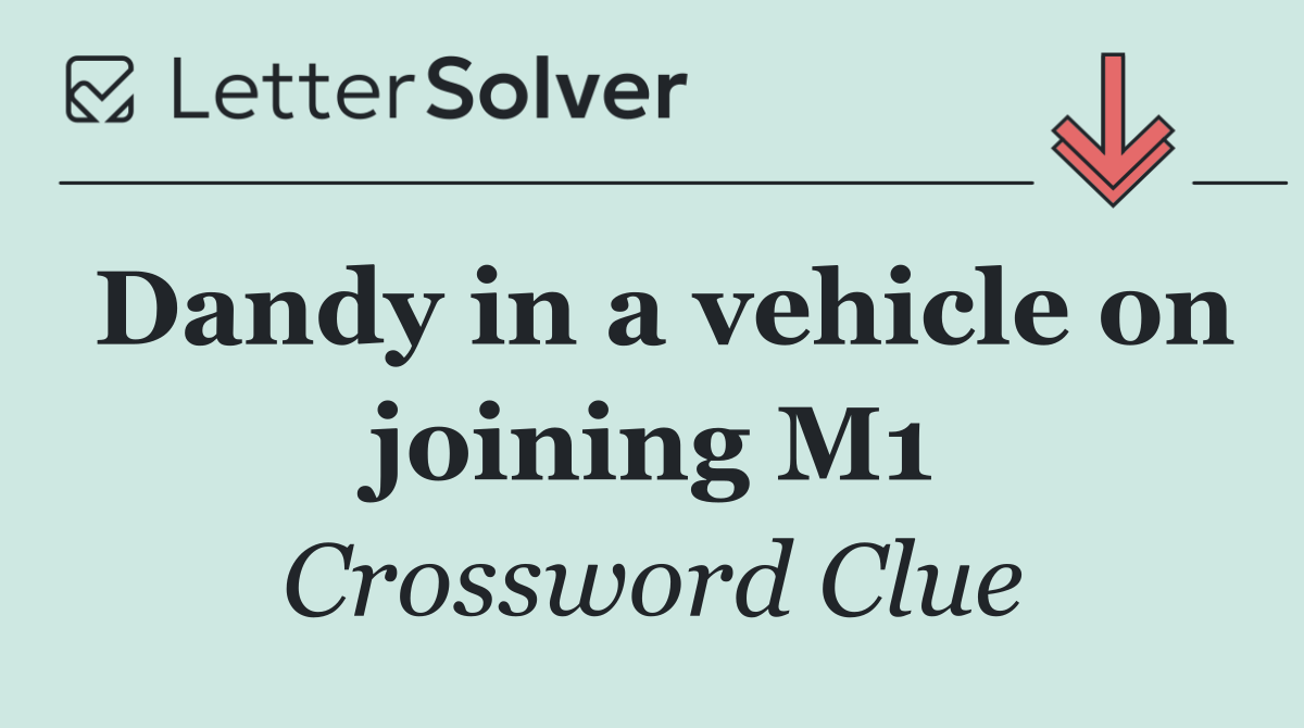 Dandy in a vehicle on joining M1