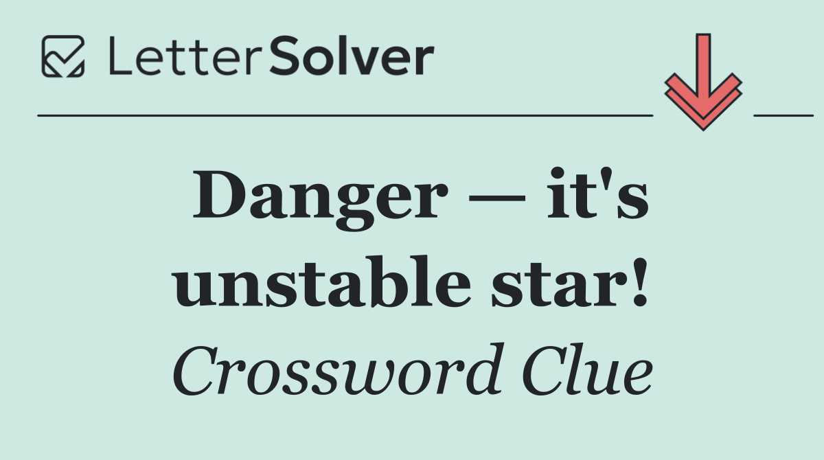 Danger — it's unstable star!