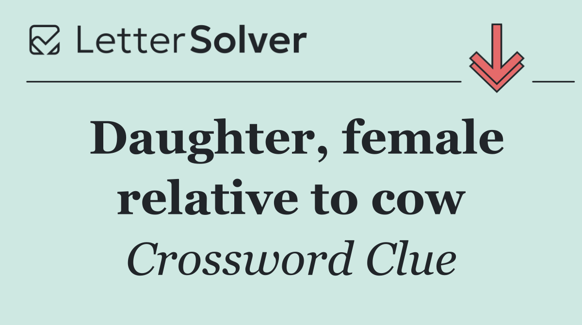 Daughter, female relative to cow