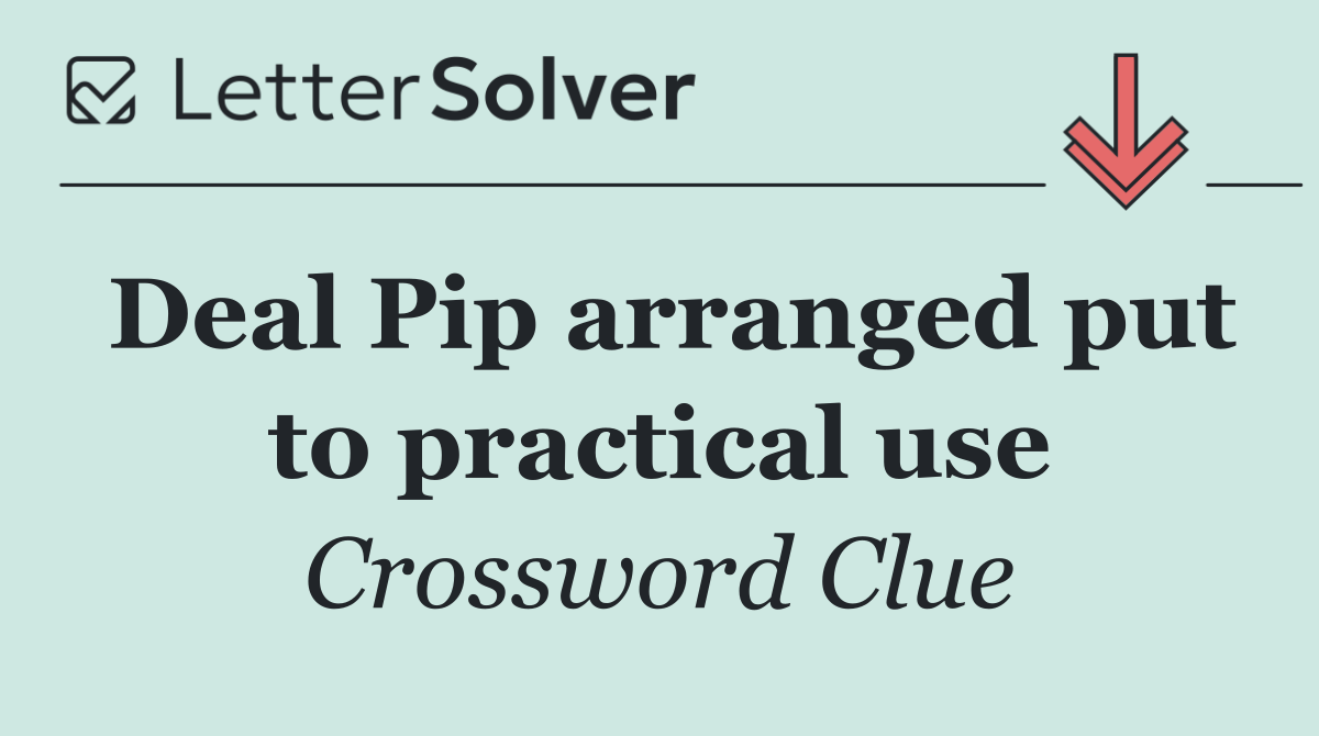 Deal Pip arranged put to practical use