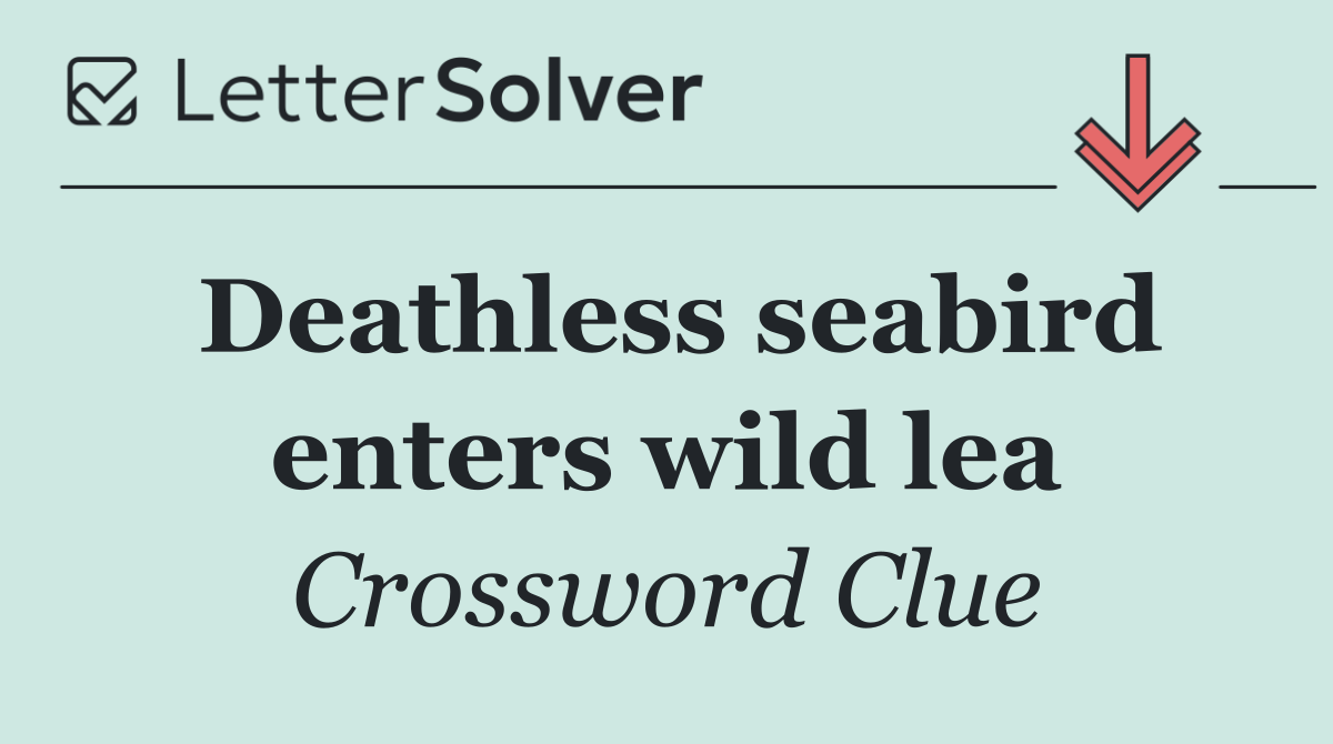 Deathless seabird enters wild lea