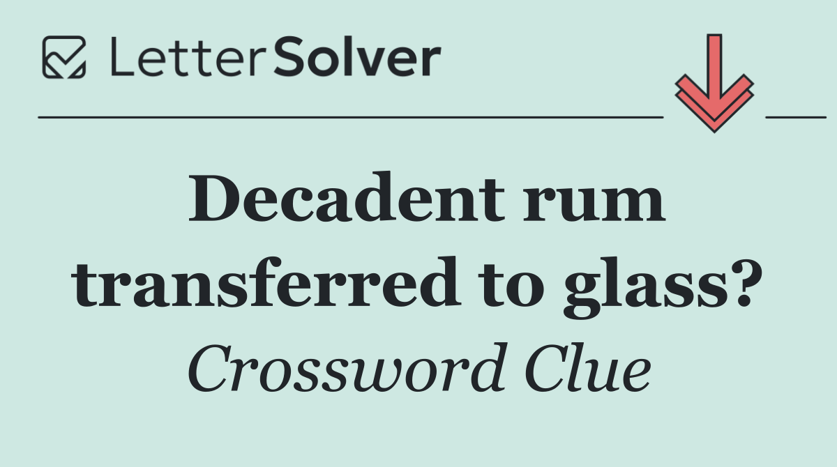 Decadent rum transferred to glass?