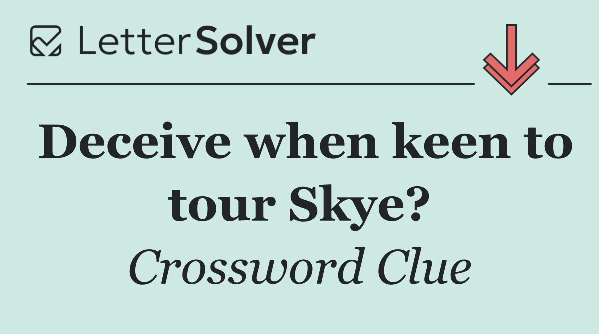 Deceive when keen to tour Skye?