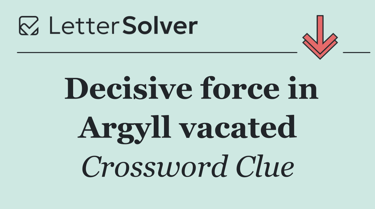 Decisive force in Argyll vacated