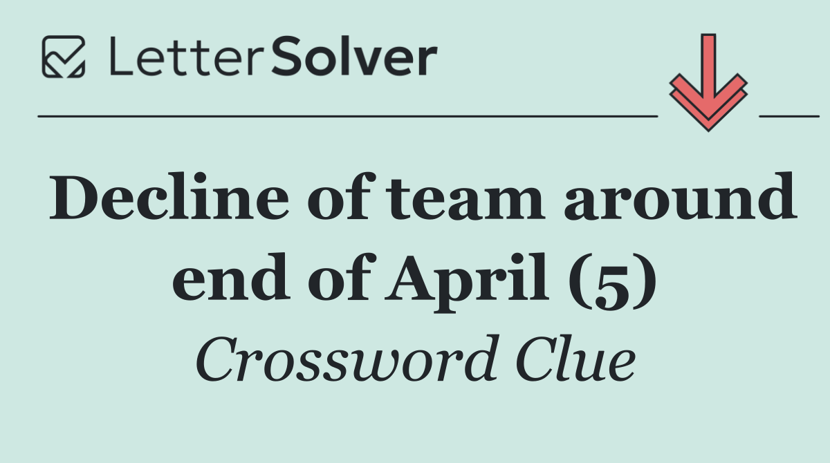 Decline of team around end of April (5)