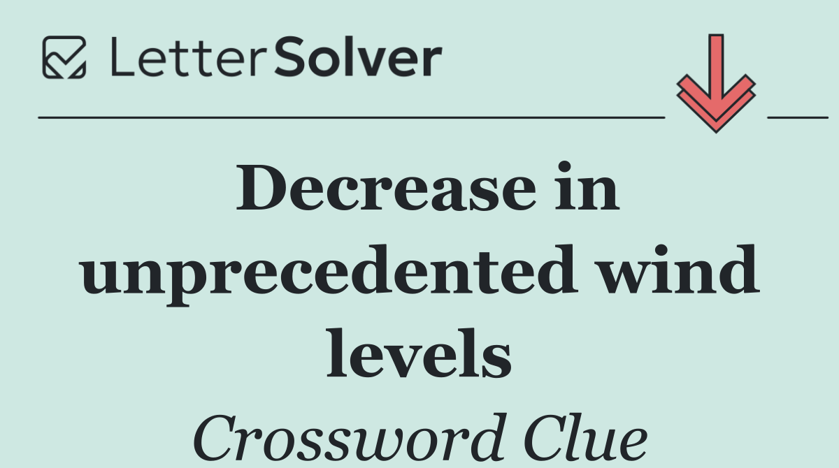 Decrease in unprecedented wind levels