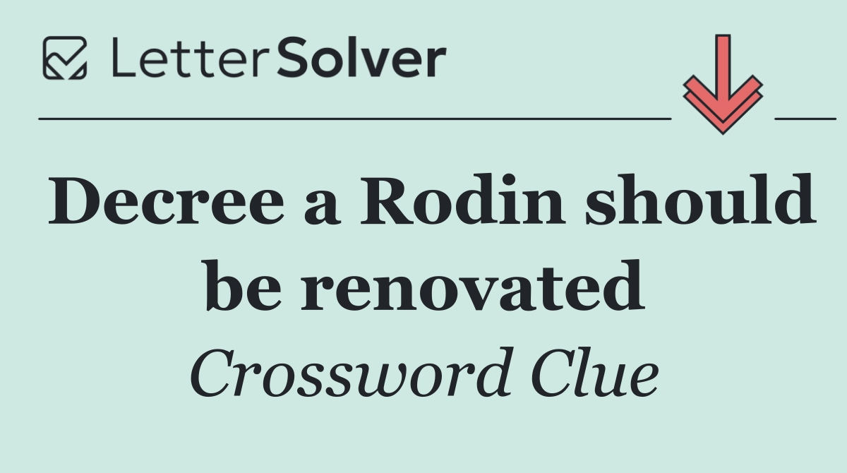 Decree a Rodin should be renovated