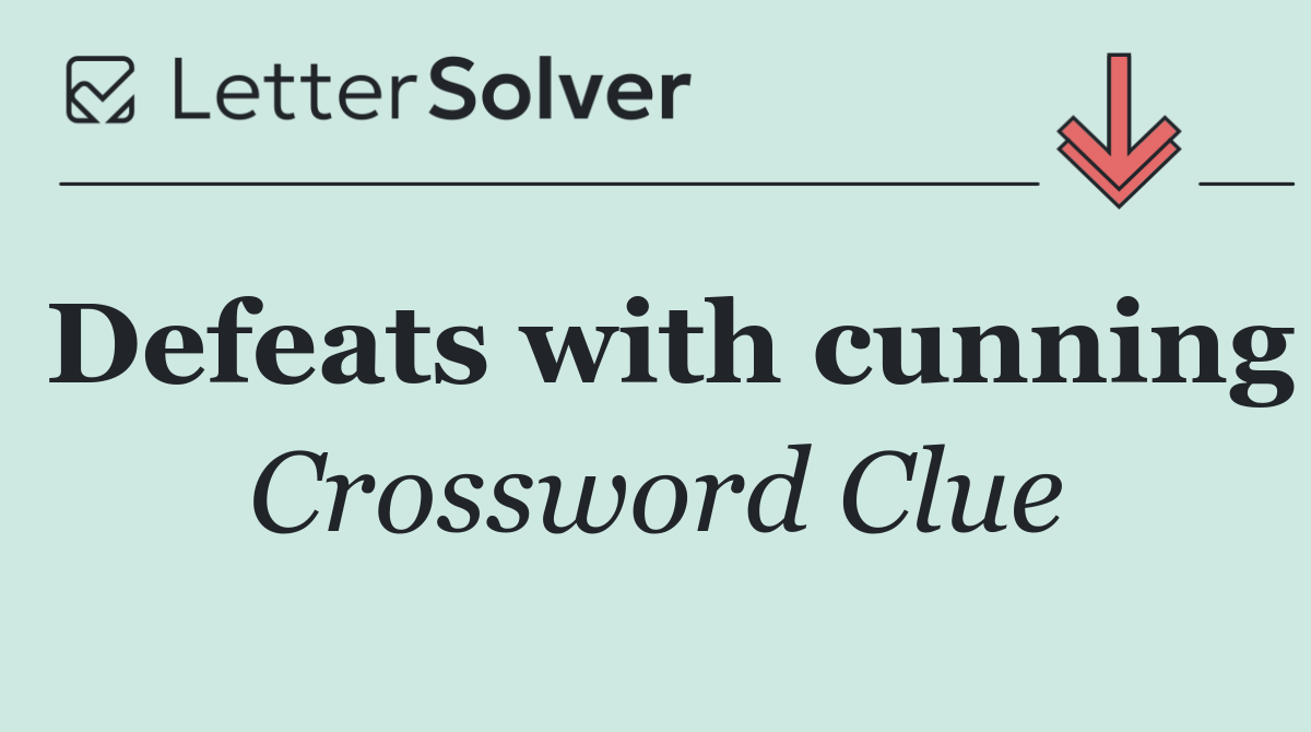 Defeats with cunning