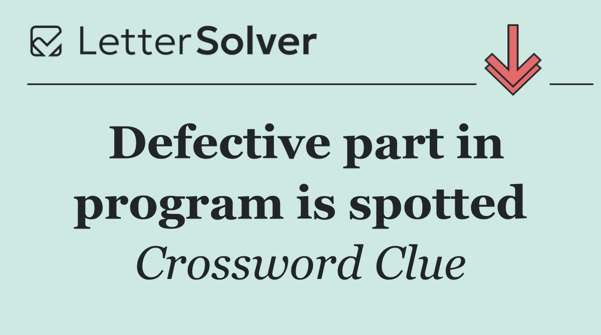 Defective part in program is spotted