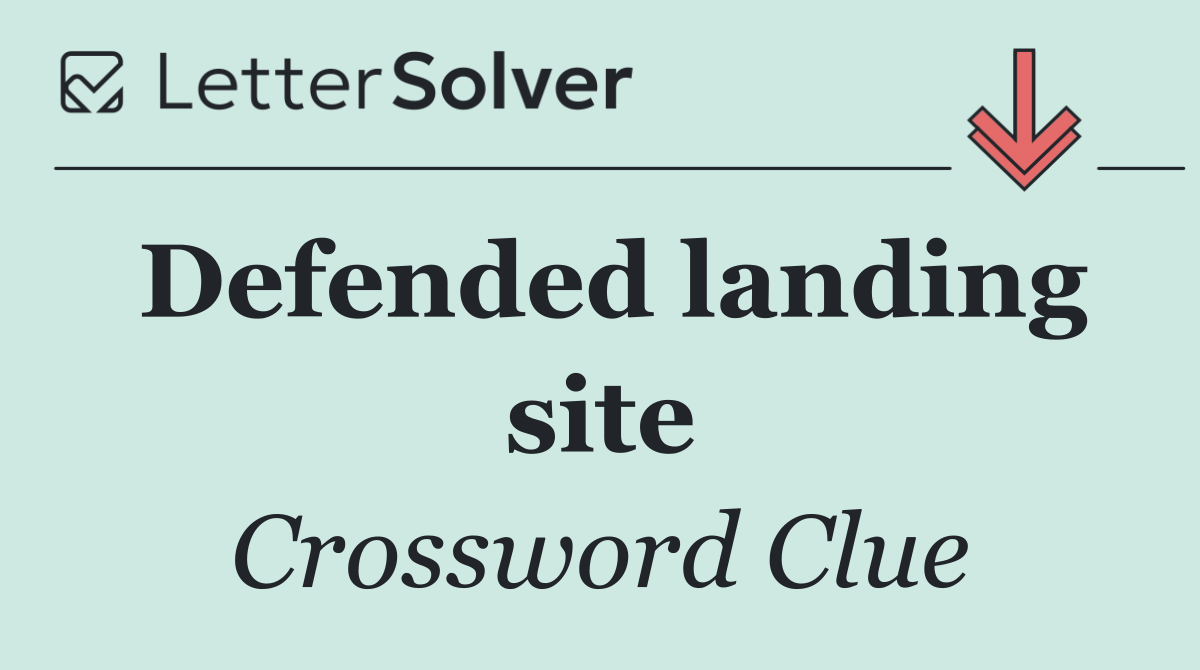 Defended landing site