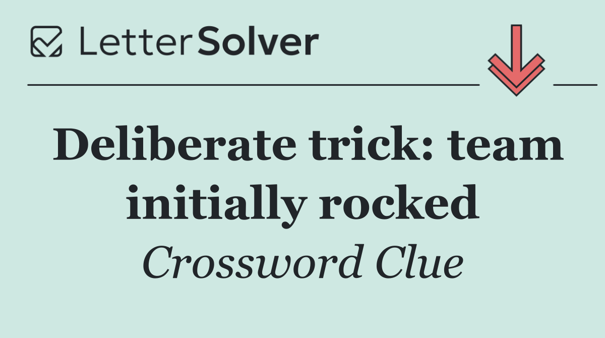 Deliberate trick: team initially rocked