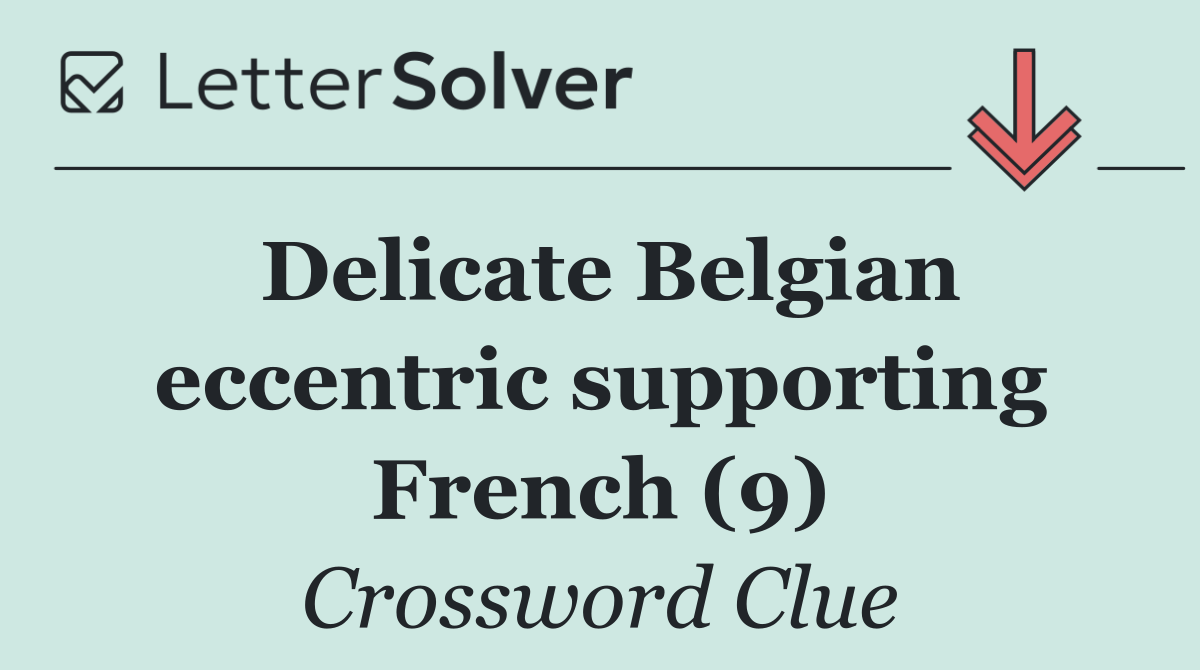 Delicate Belgian eccentric supporting French (9)