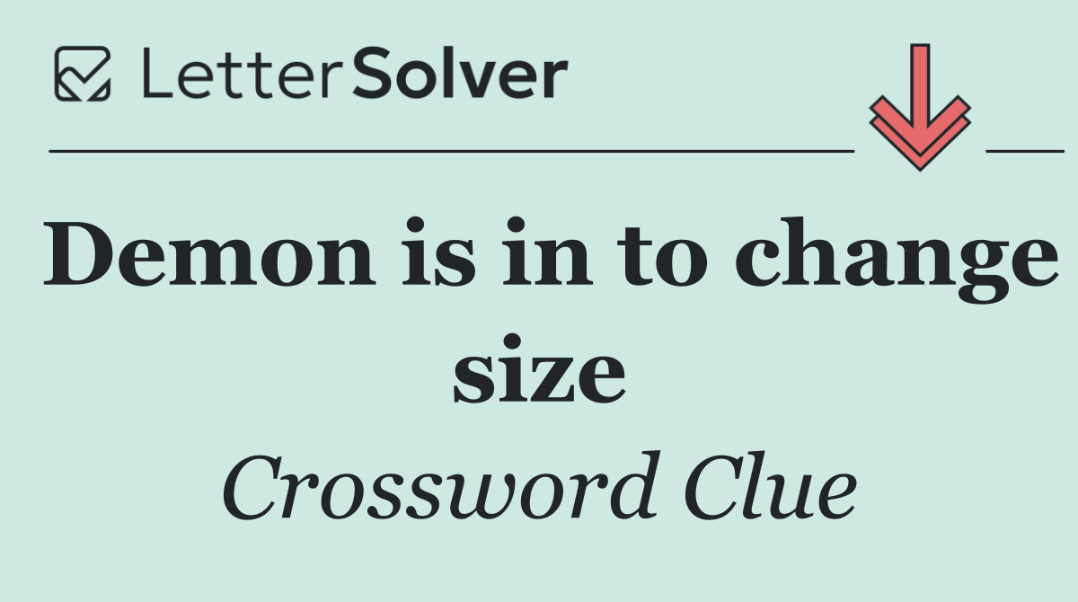 Demon is in to change size