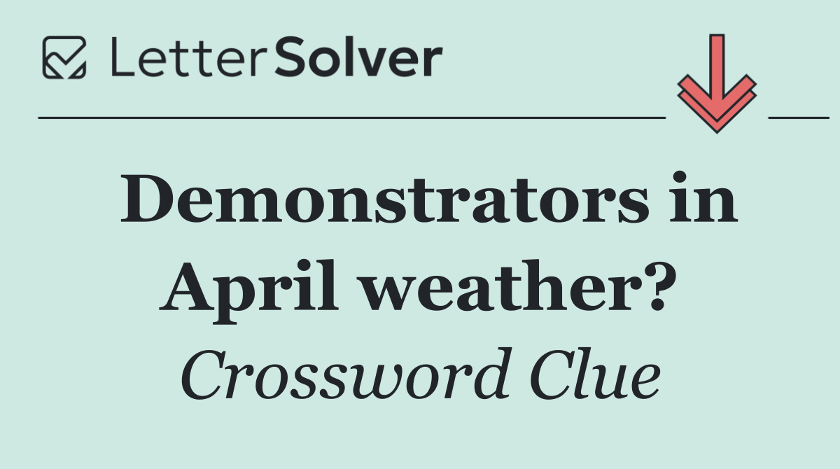 Demonstrators in April weather?