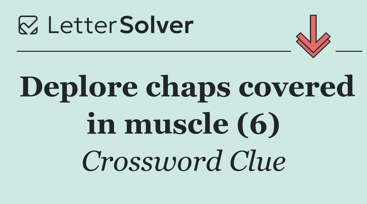 Deplore chaps covered in muscle (6)