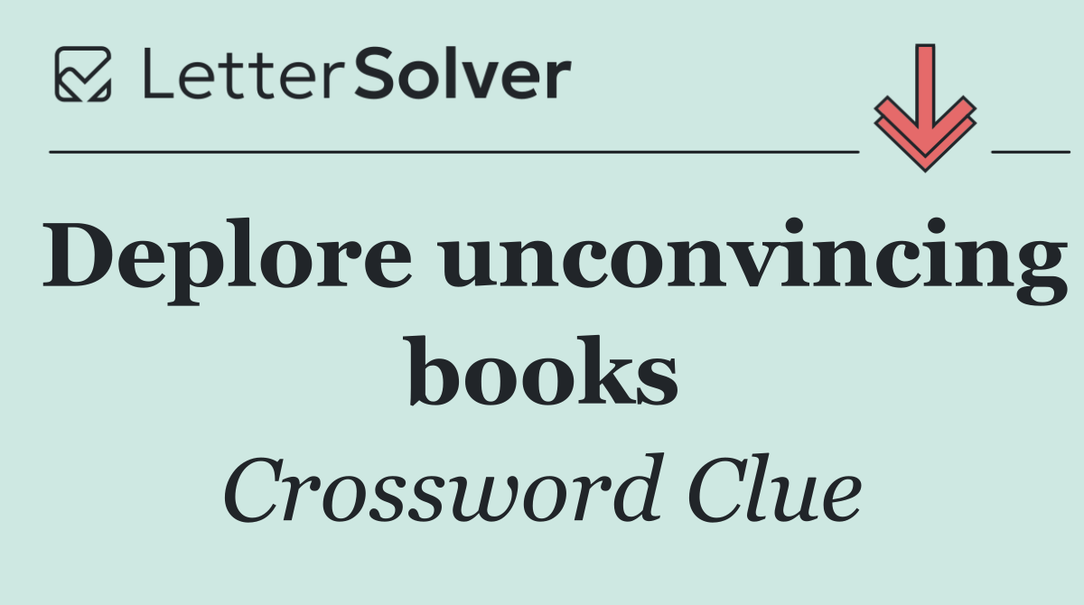 Deplore unconvincing books