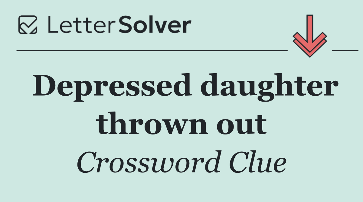 Depressed daughter thrown out