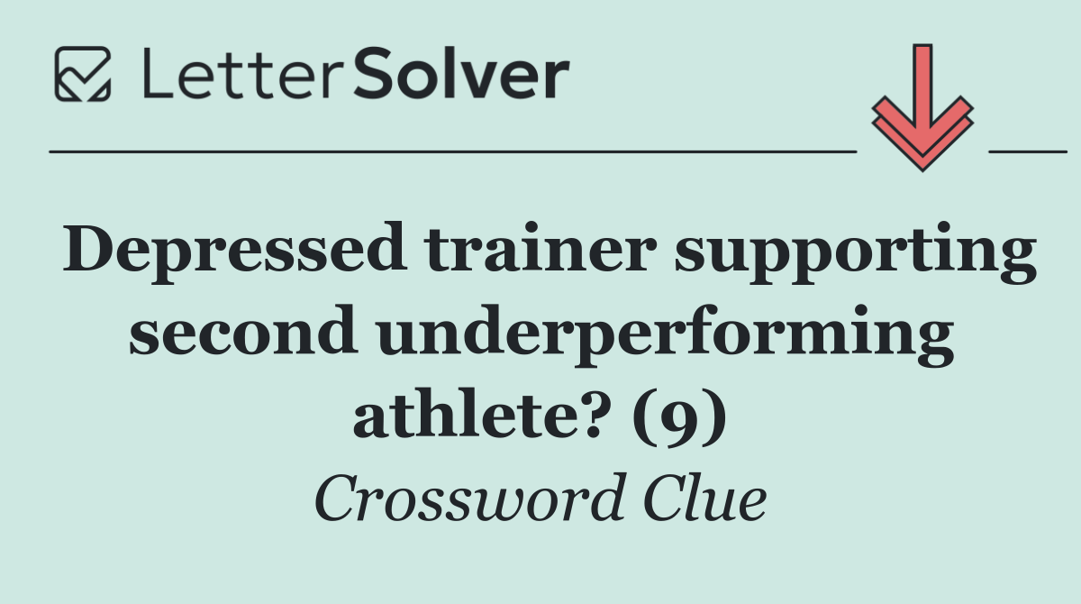 Depressed trainer supporting second underperforming athlete? (9)