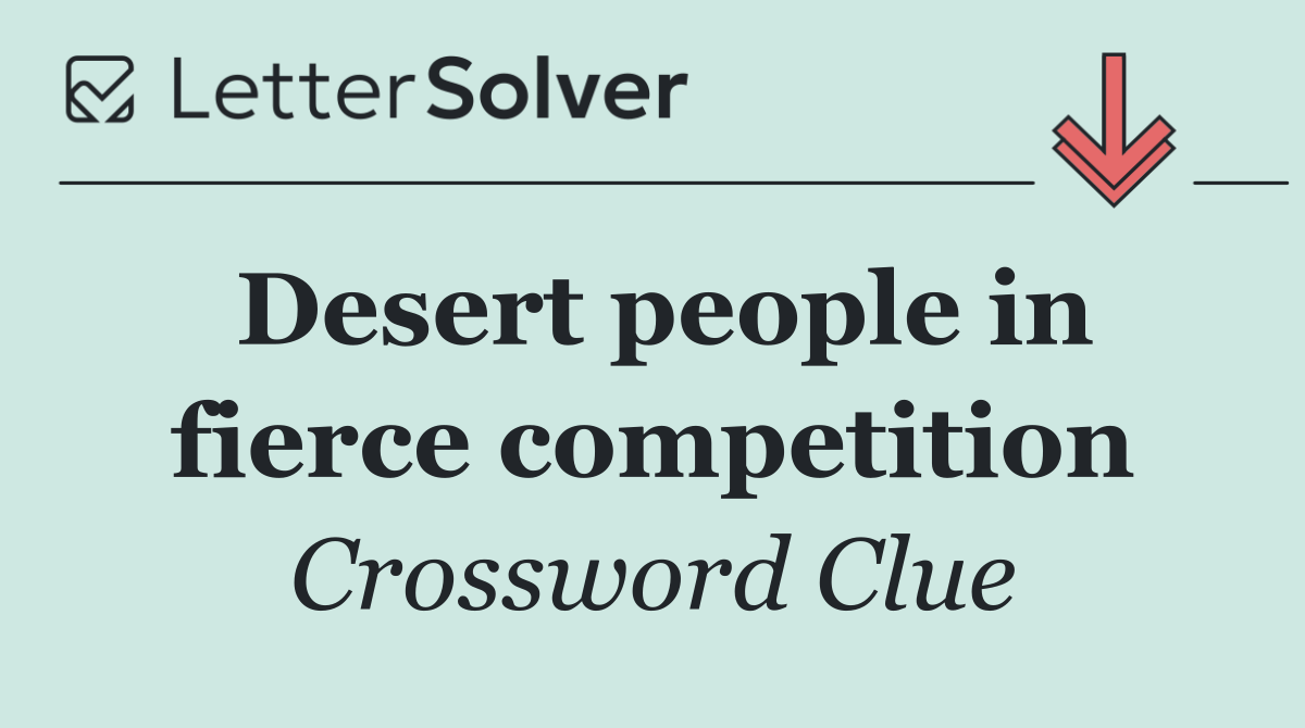 Desert people in fierce competition