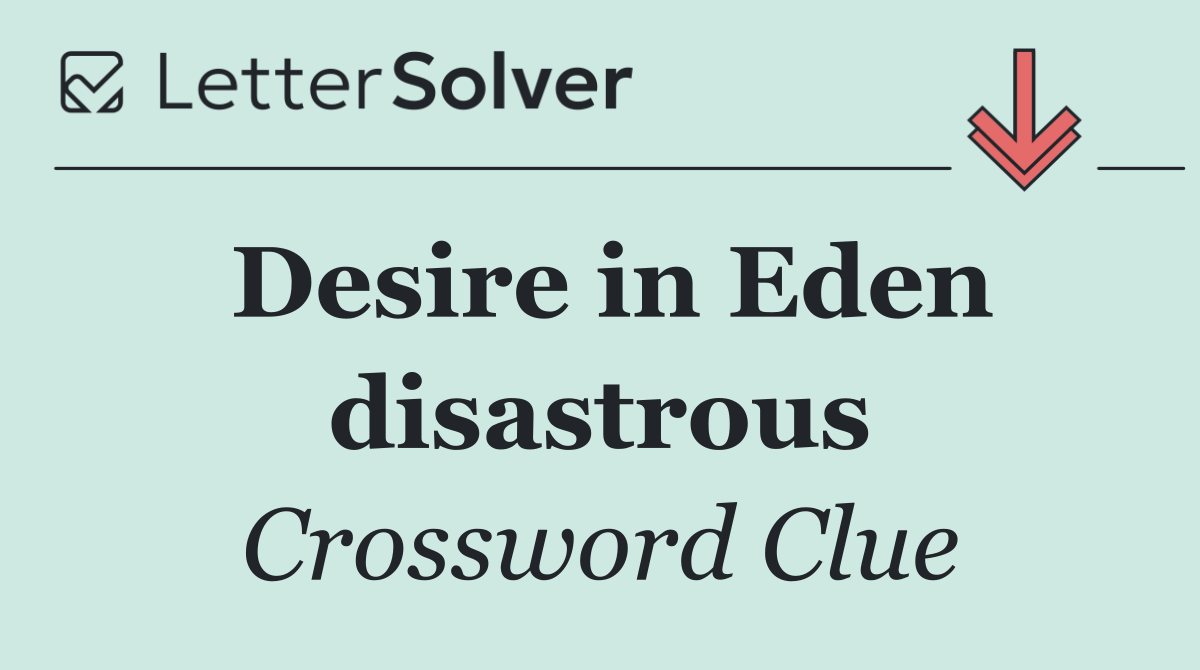 Desire in Eden disastrous