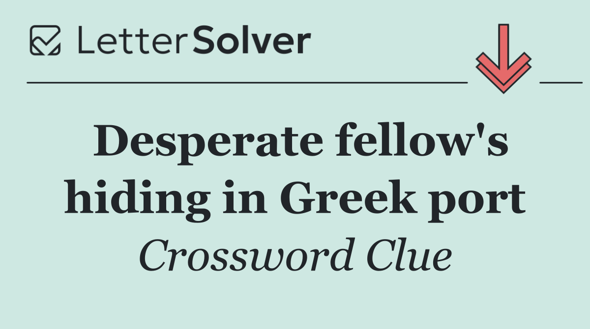 Desperate fellow's hiding in Greek port