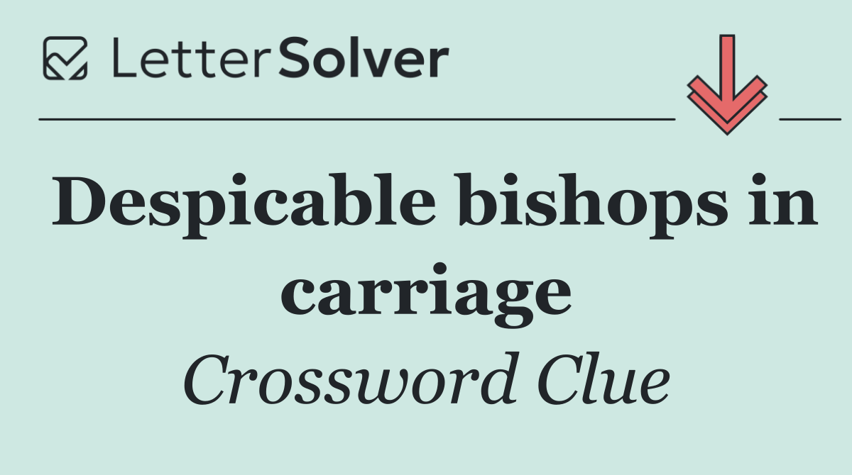 Despicable bishops in carriage