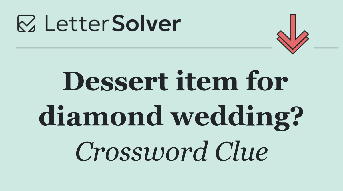 Dessert item for diamond wedding?
