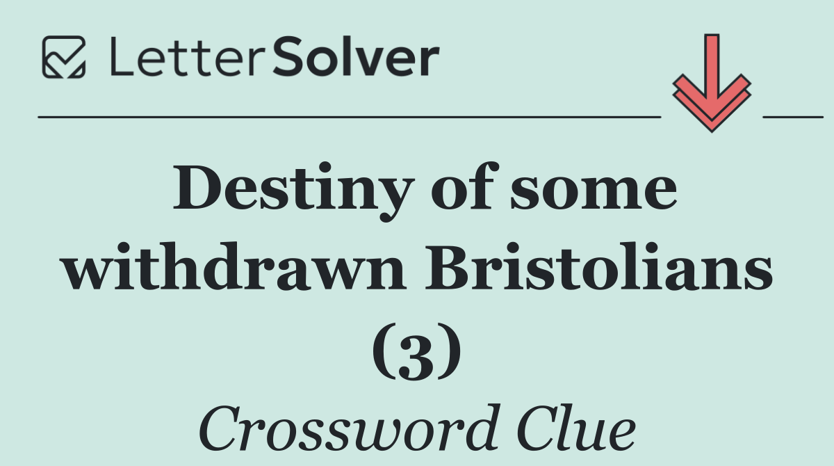 Destiny of some withdrawn Bristolians (3)