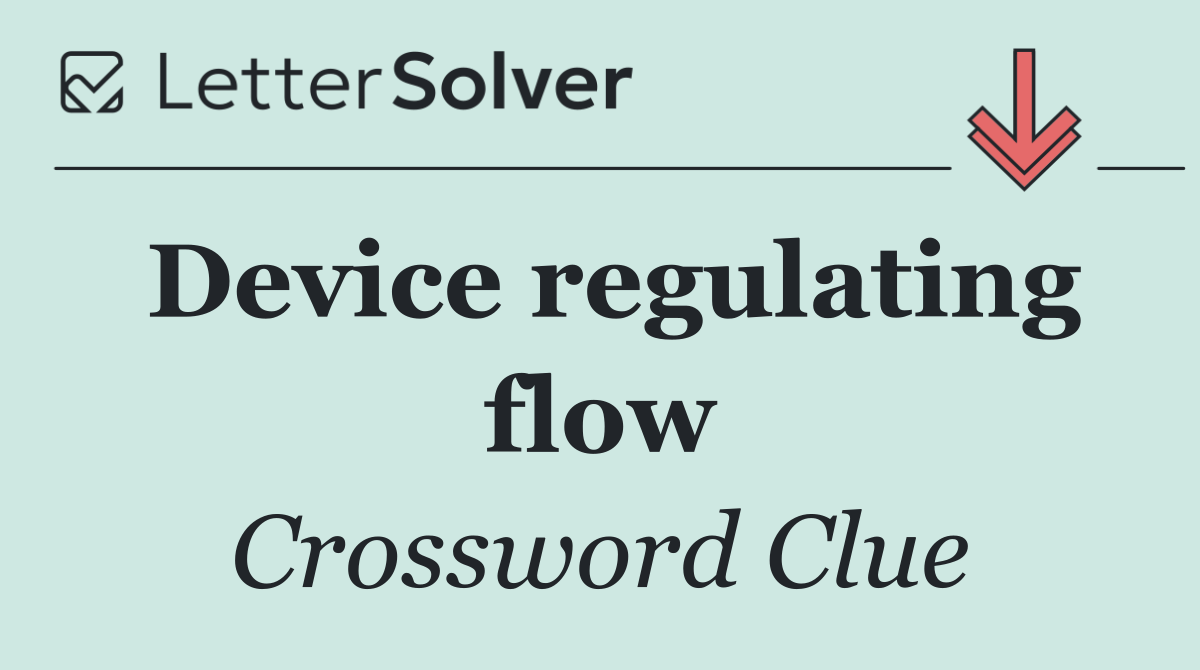 Device regulating flow