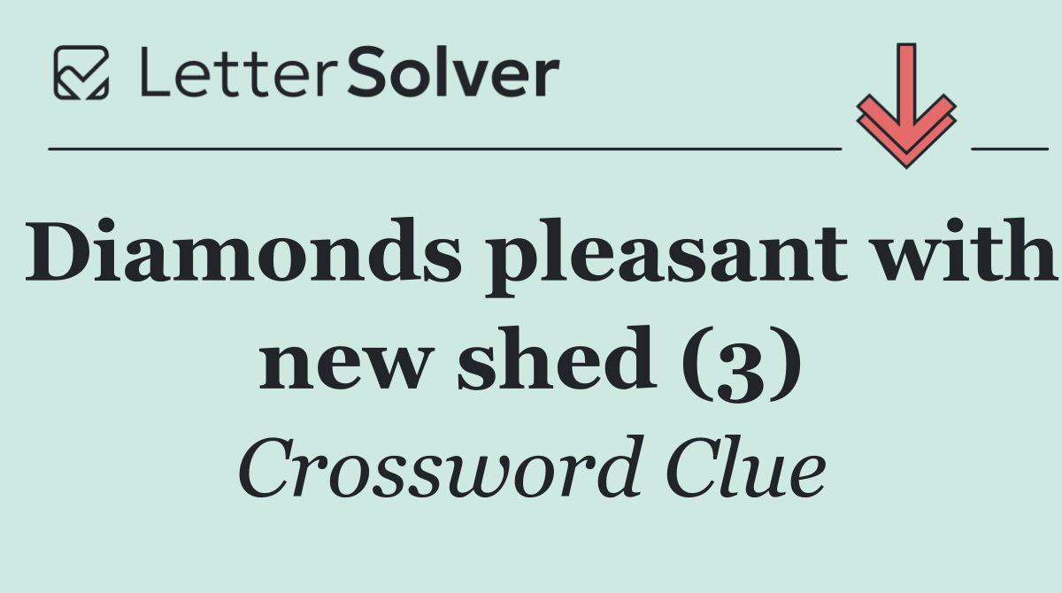Diamonds pleasant with new shed (3)