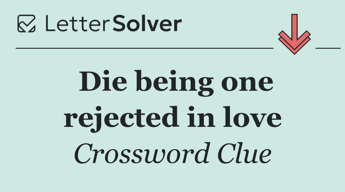 Die being one rejected in love