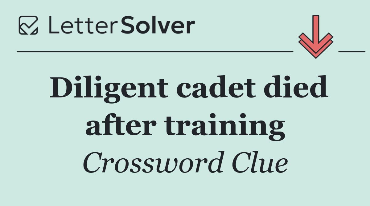 Diligent cadet died after training