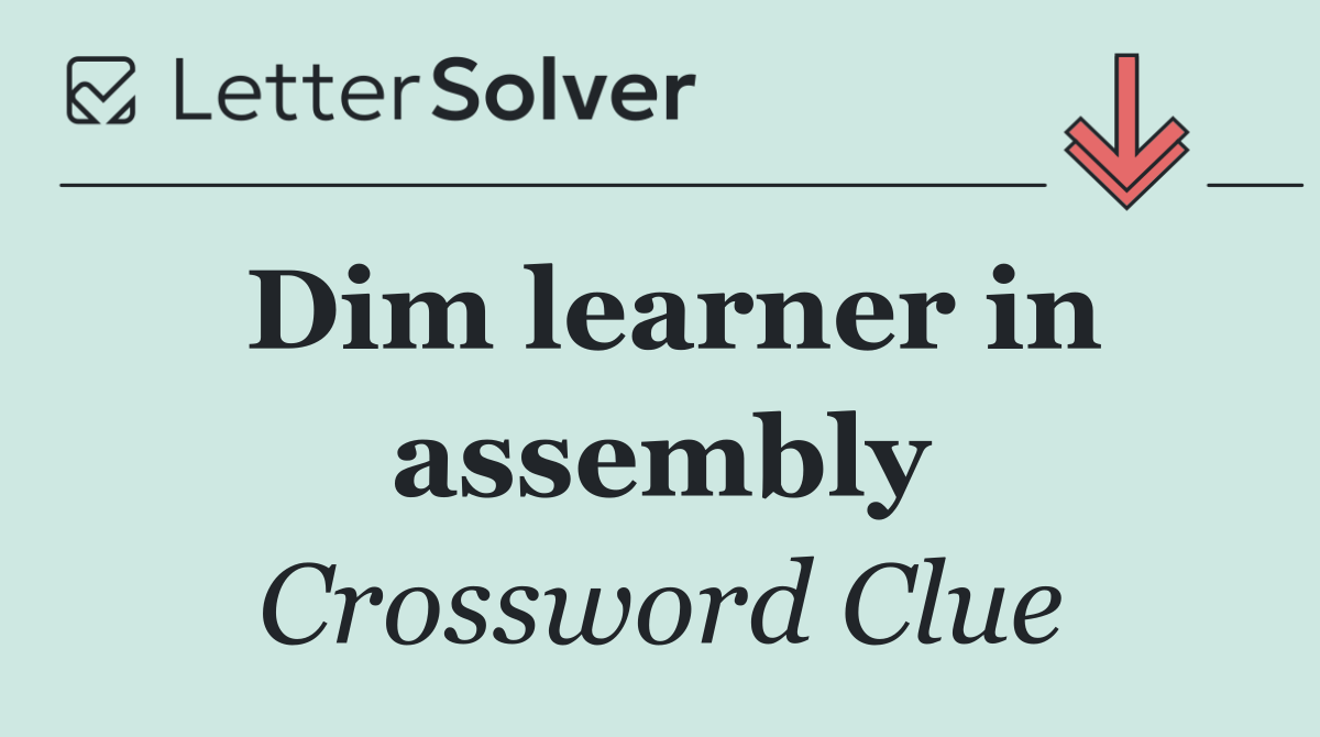 Dim learner in assembly