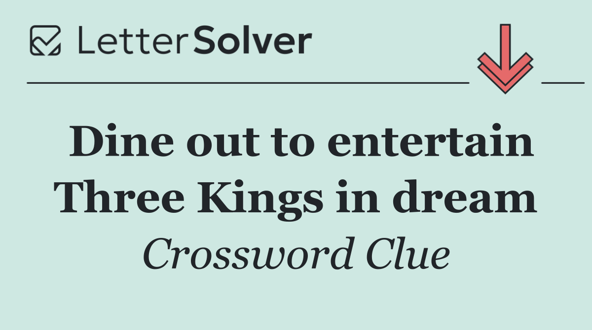 Dine out to entertain Three Kings in dream