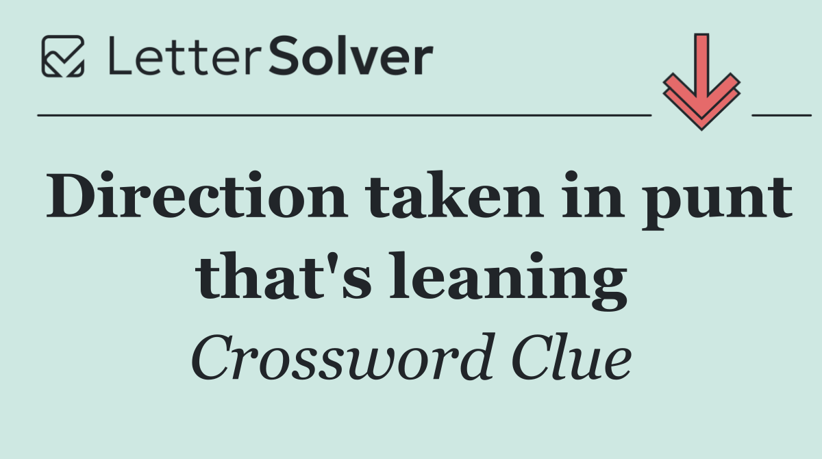 Direction taken in punt that's leaning