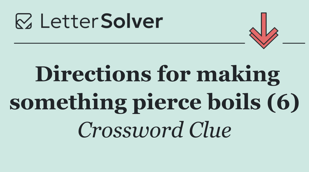 Directions for making something pierce boils (6)