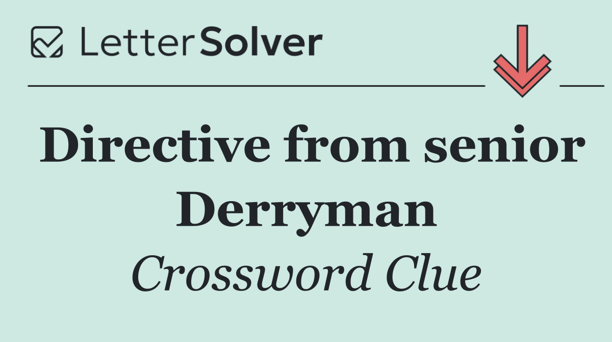 Directive from senior Derryman