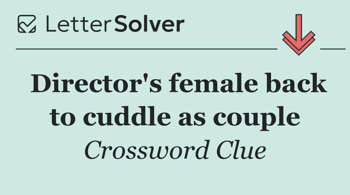 Director's female back to cuddle as couple