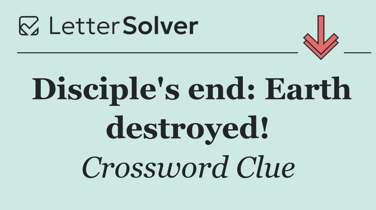 Disciple's end: Earth destroyed!