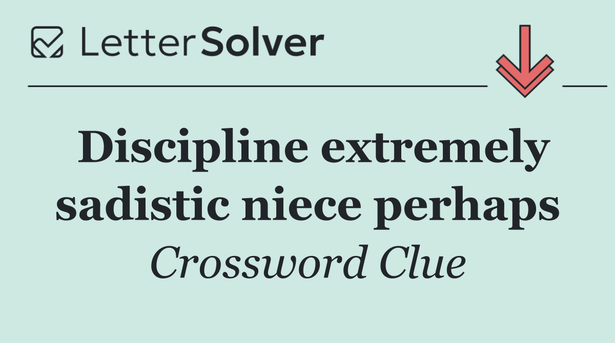 Discipline extremely sadistic niece perhaps