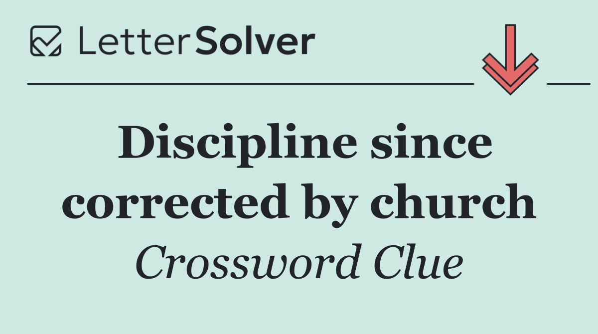 Discipline since corrected by church