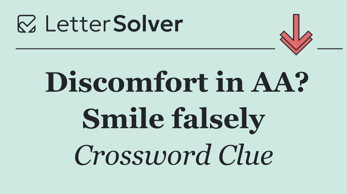 Discomfort in AA? Smile falsely