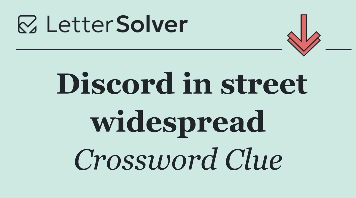 Discord in street widespread