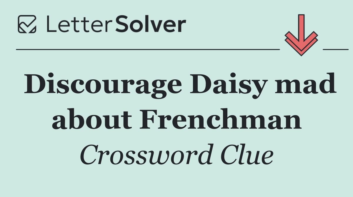 Discourage Daisy mad about Frenchman