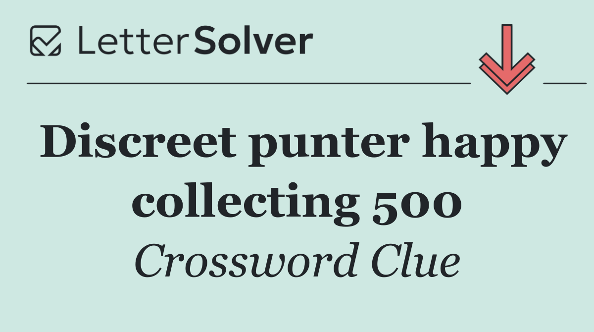 Discreet punter happy collecting 500