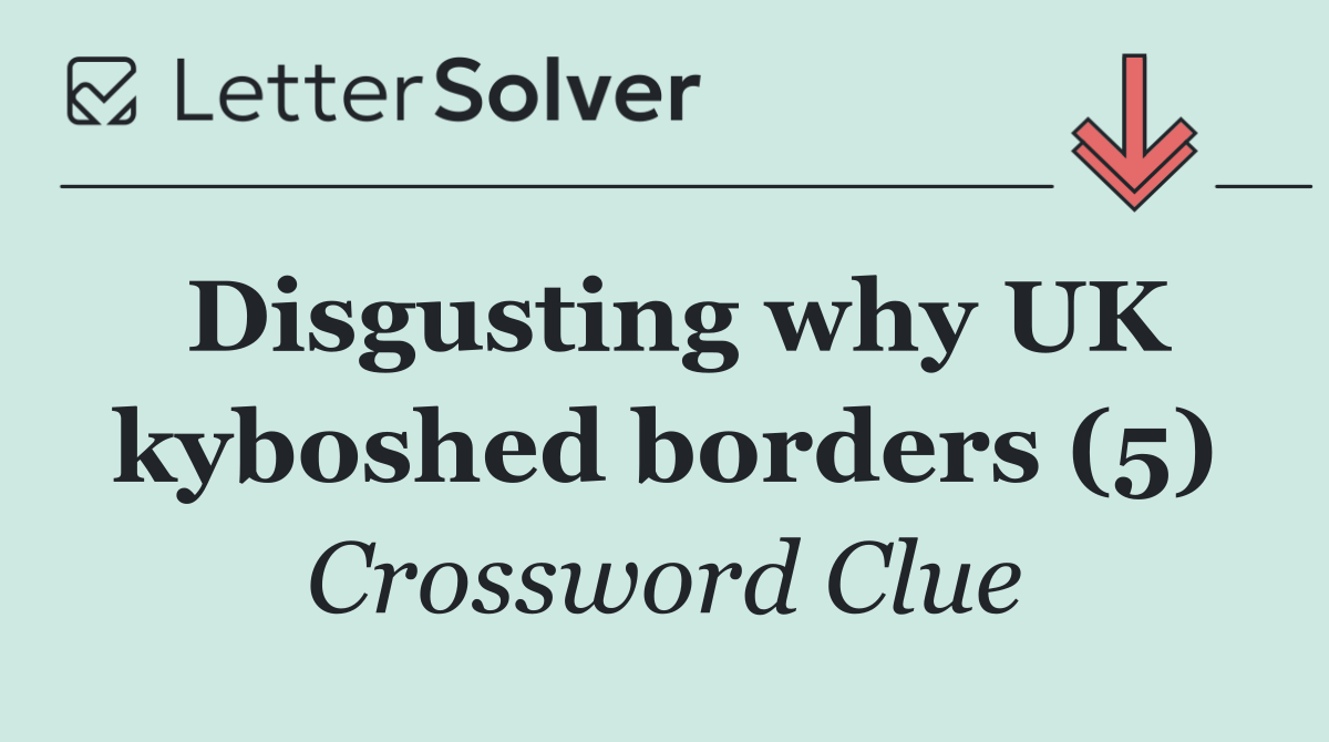 Disgusting why UK kyboshed borders (5)