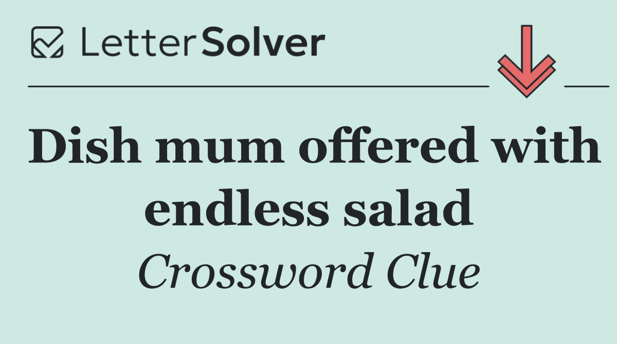 Dish mum offered with endless salad